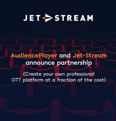 AudiencePlayer and Jet-Stream announce partnership for professional OTT platforms at a fraction of the cost