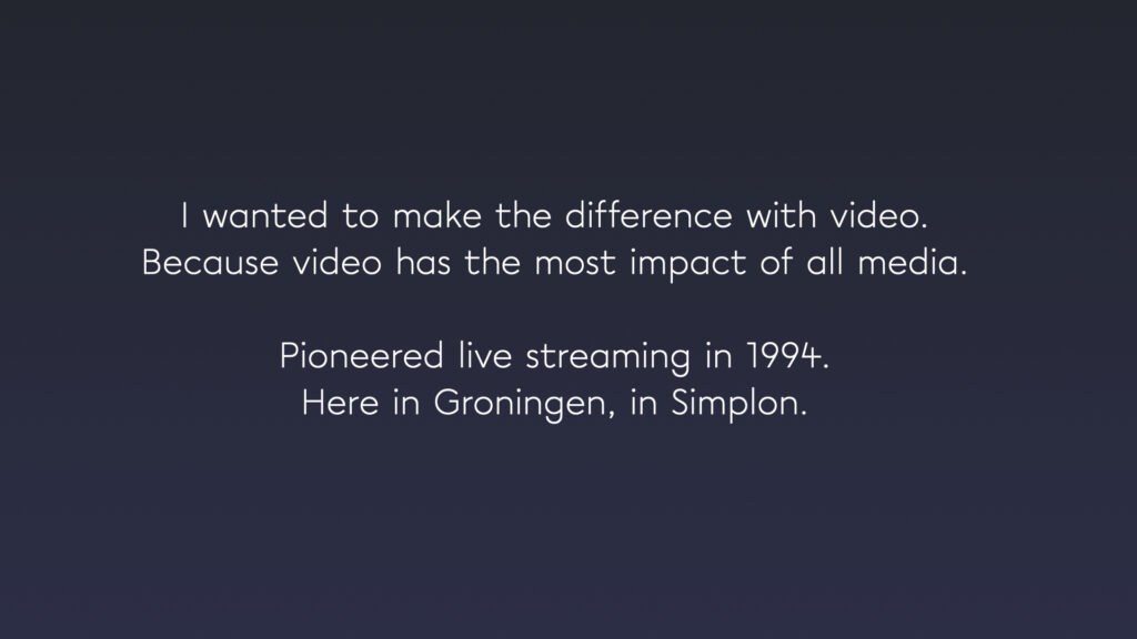 Presentatieslide: video maken met de meeste impact, Jet-Stream begon in 1994 met livestreaming in Simplon Groningen