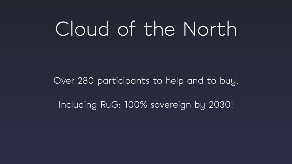 Presentatieslide: Cloud of the North heeft ruim 280 deelnemers, waaronder de RUG die in 2030 100% soeverein wil zijn